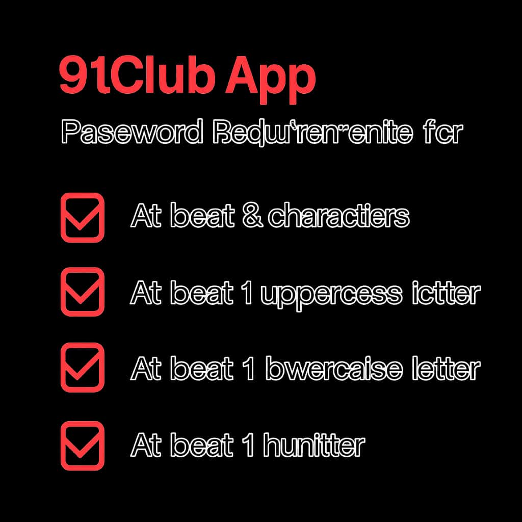Diagram illustrating password requirements for the 91Club App.